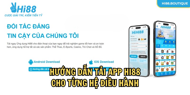 Người chơi có thể lựa chọn tải app Hi88 cho iOS hoặc Android